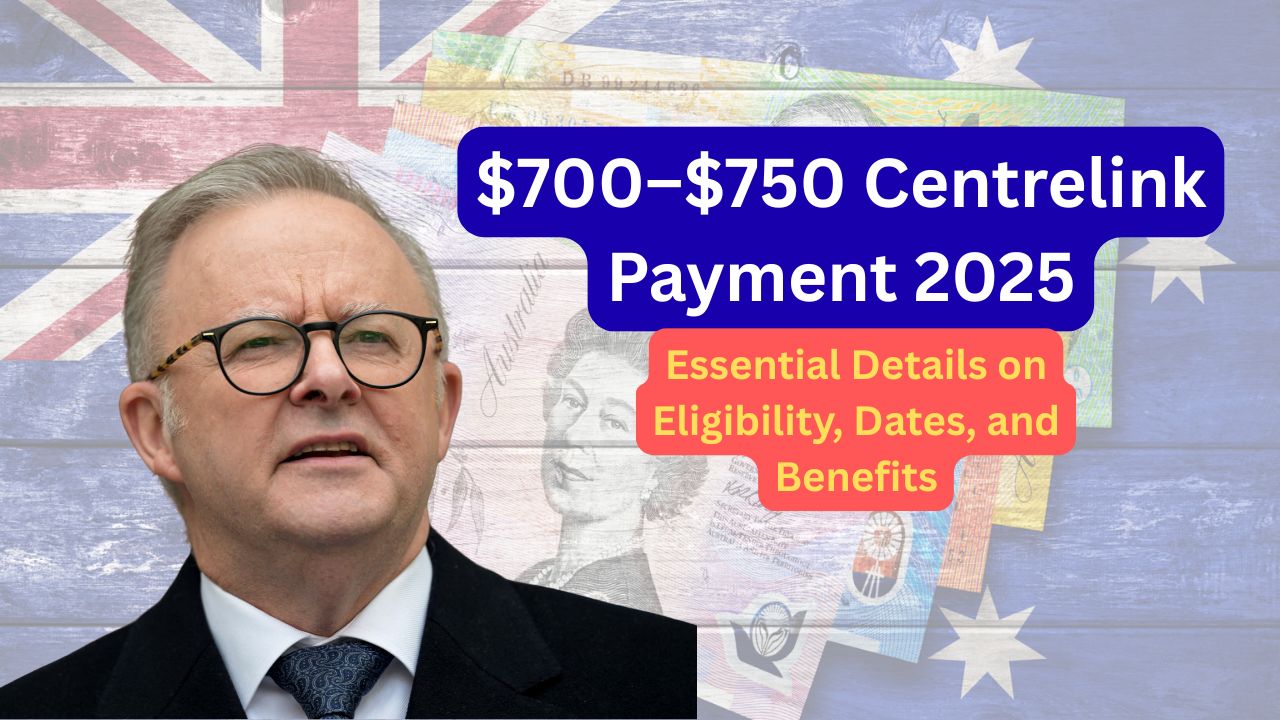 $700–$750 Centrelink Payment 2025