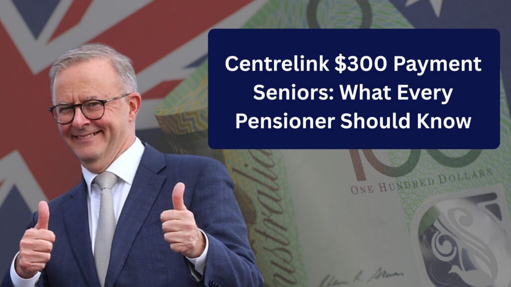 Centrelink $300 Payment Seniors