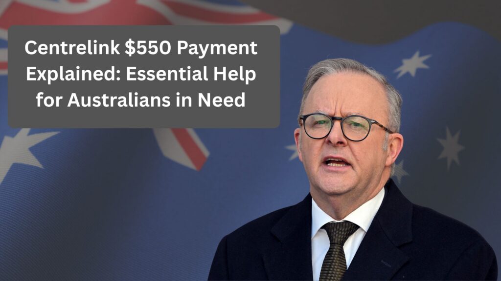Centrelink $550 Payment Explained